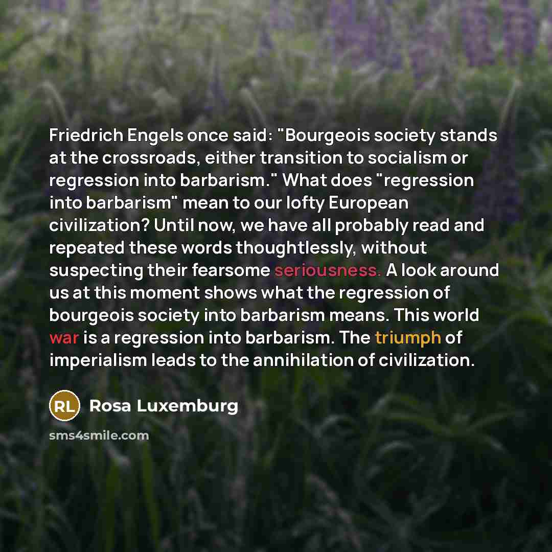 “Friedrich Engels once said: "Bourgeois society stands at the crossroads,…” quote by Rosa Luxemburg