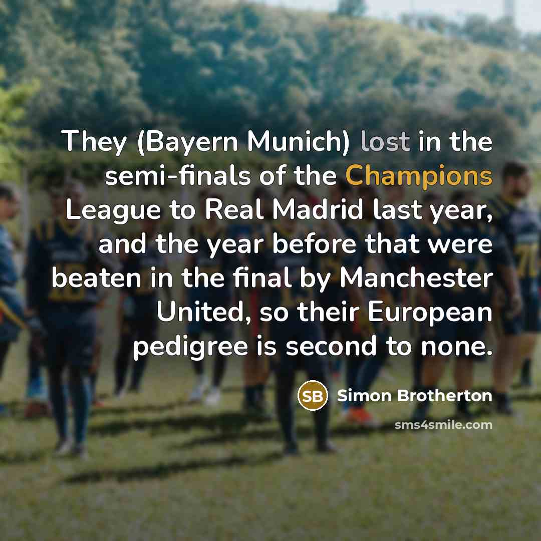 “They (Bayern Munich) lost in the semi-finals of the Champions…” quote by Simon Brotherton