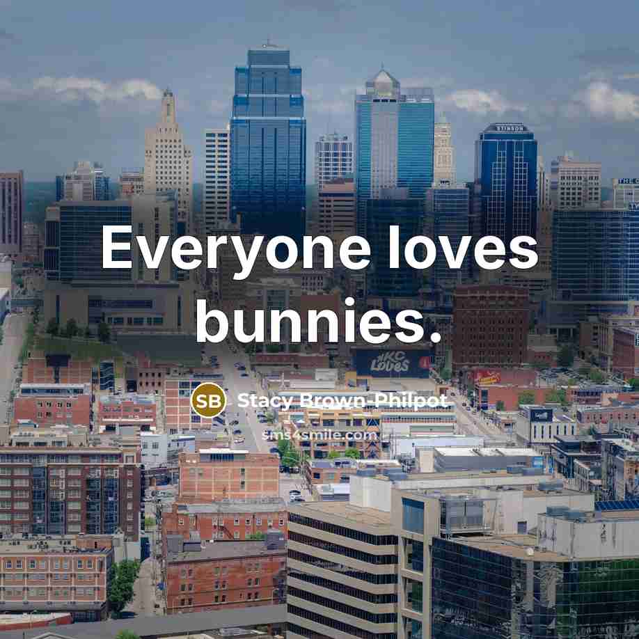 “Everyone loves bunnies.…” quote by Stacy Brown-Philpot