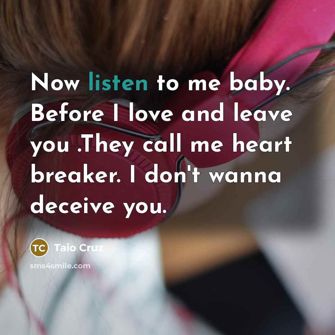 “Now listen to me baby. Before I love and leave…” quote by Taio Cruz