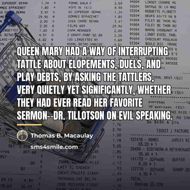 “Queen Mary had a way of interrupting tattle about elopements,…” quote by Thomas B. Macaulay