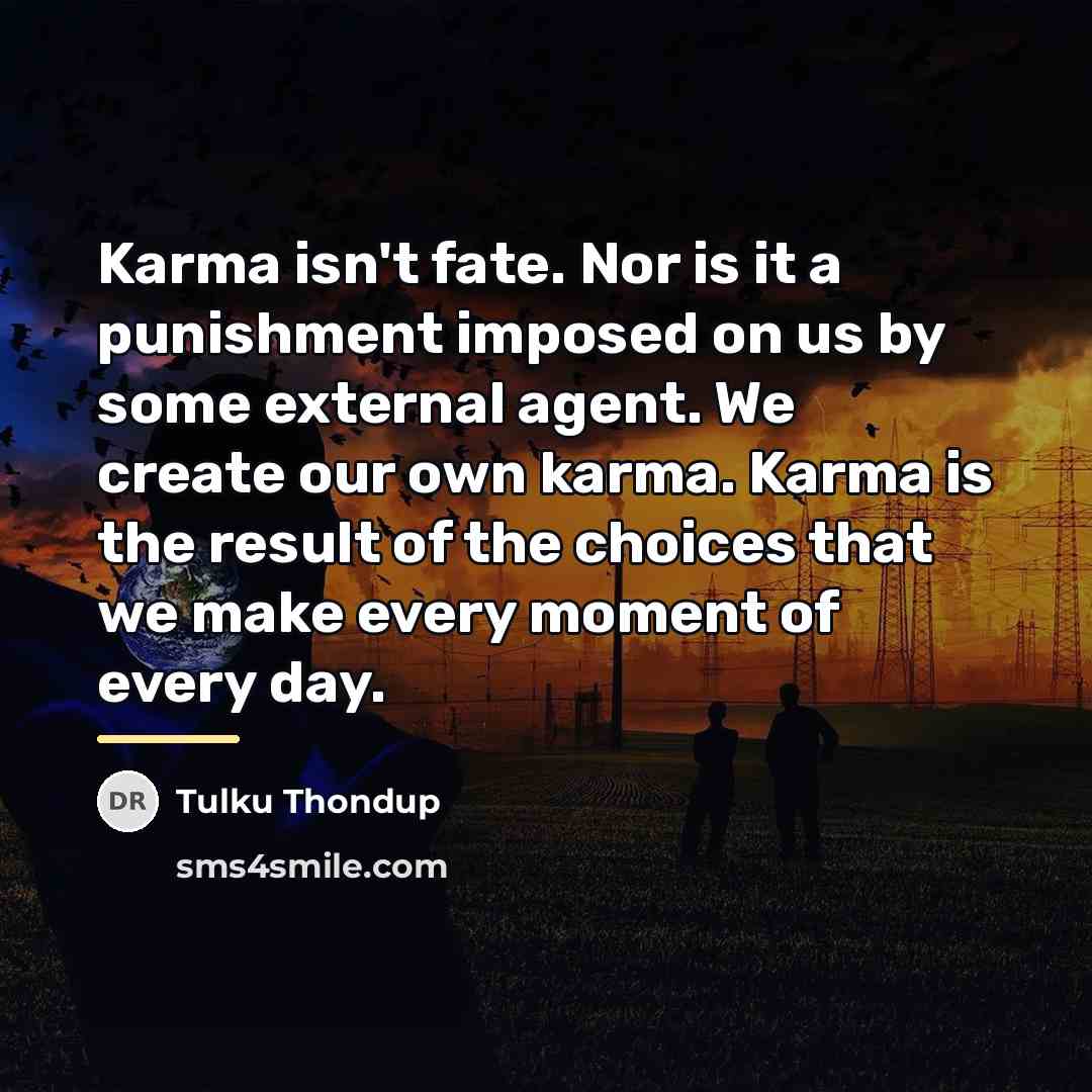 “Karma isn't fate. Nor is it a punishment imposed on…” quote by Tulku Thondup
