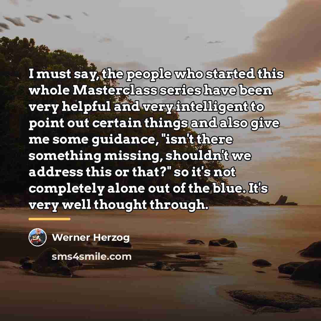 “I must say, the people who started this whole Masterclass…” quote by Werner Herzog