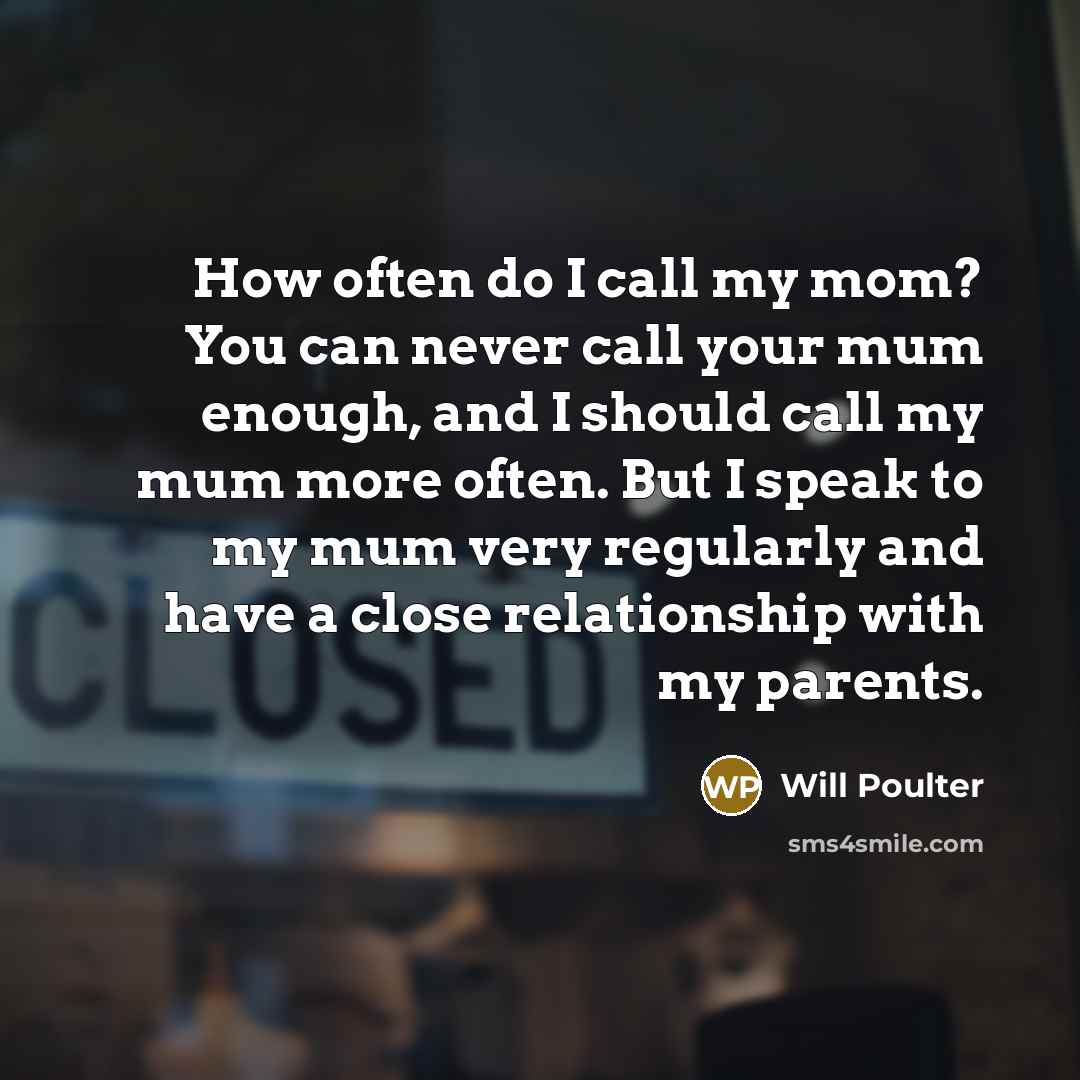 “How often do I call my mom? You can never…” quote by Will Poulter