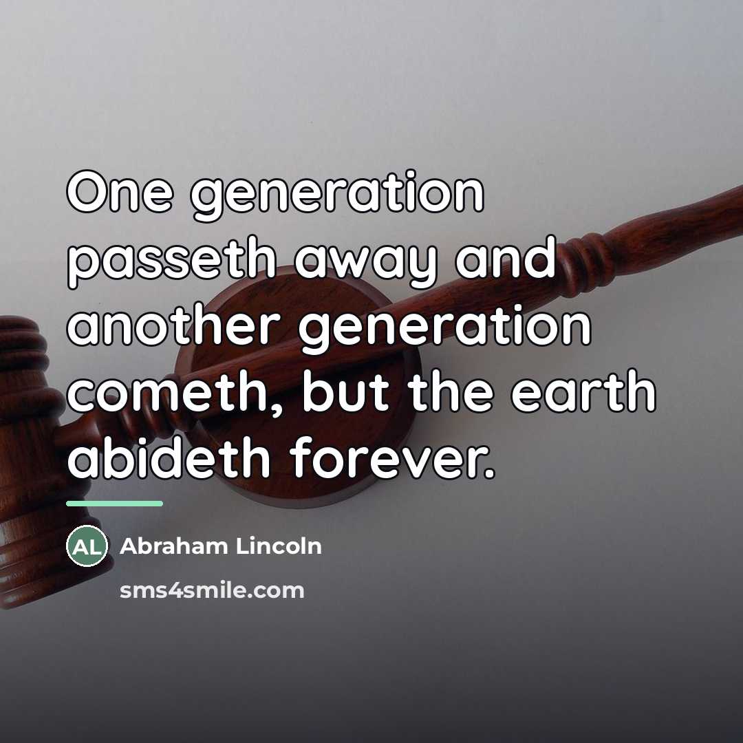 “One generation passeth away and another generation cometh, but the…” quote by Abraham Lincoln