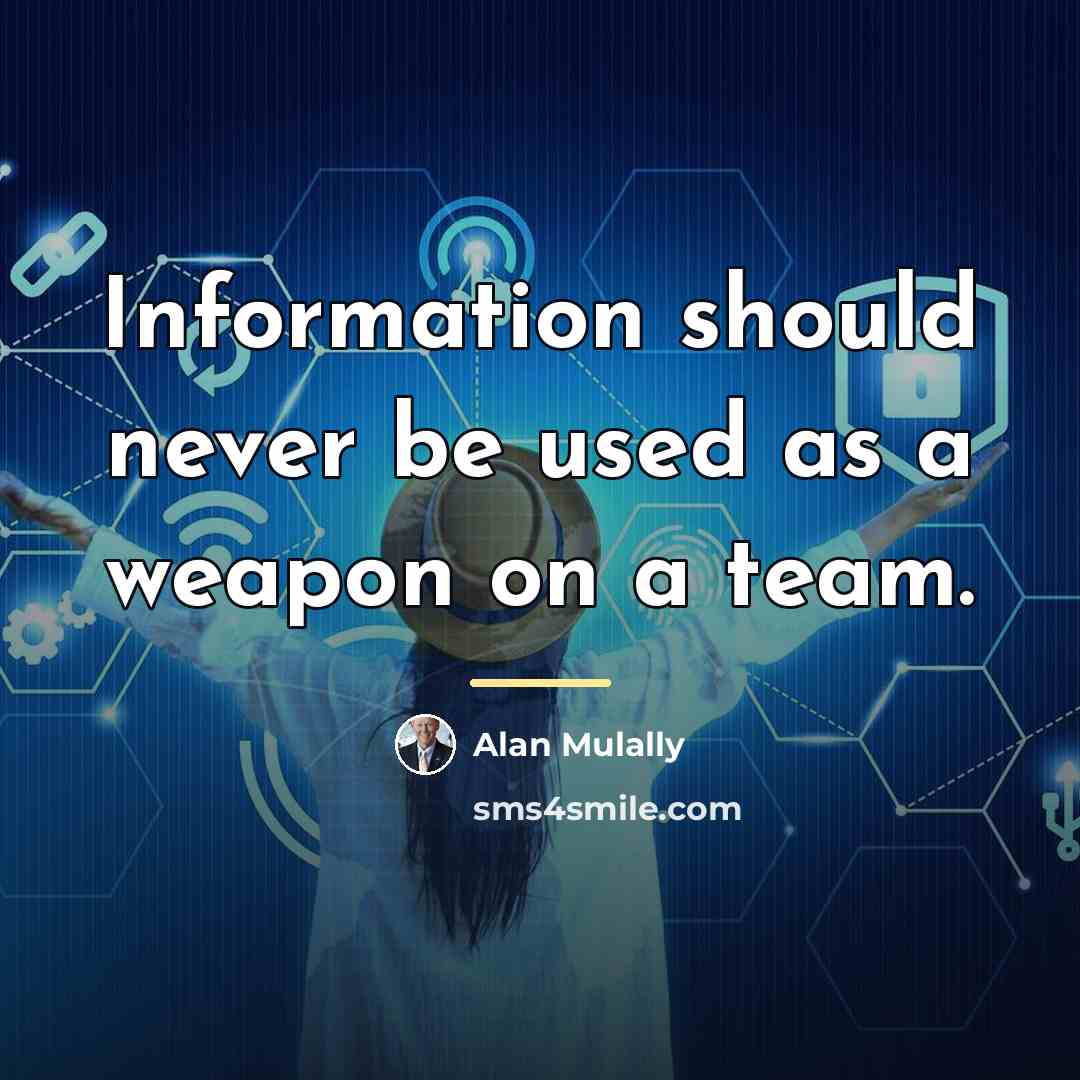“Information should never be used as a weapon on a…” quote by Alan Mulally