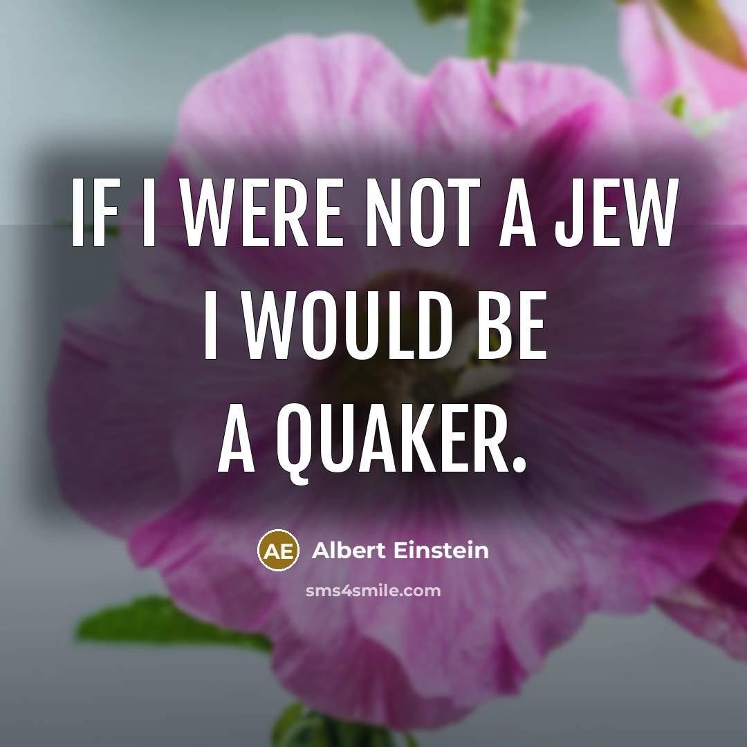 “If I were not a Jew I would be a…” quote by Albert Einstein