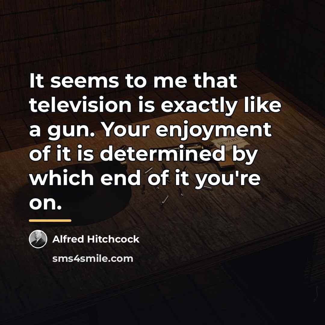 “It seems to me that television is exactly like a…” quote by Alfred Hitchcock