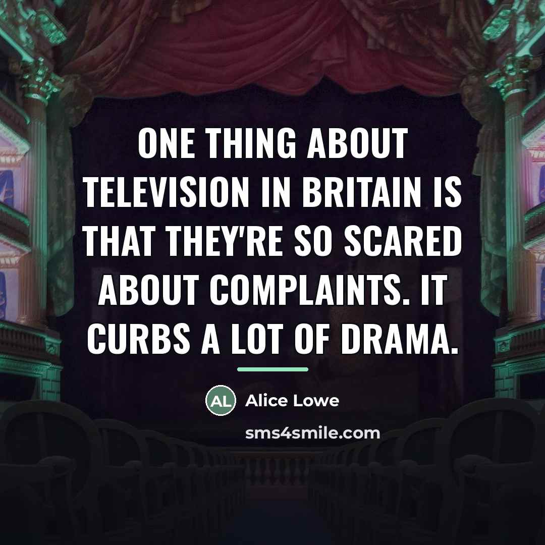 “One thing about television in Britain is that they're so…” quote by Alice Lowe