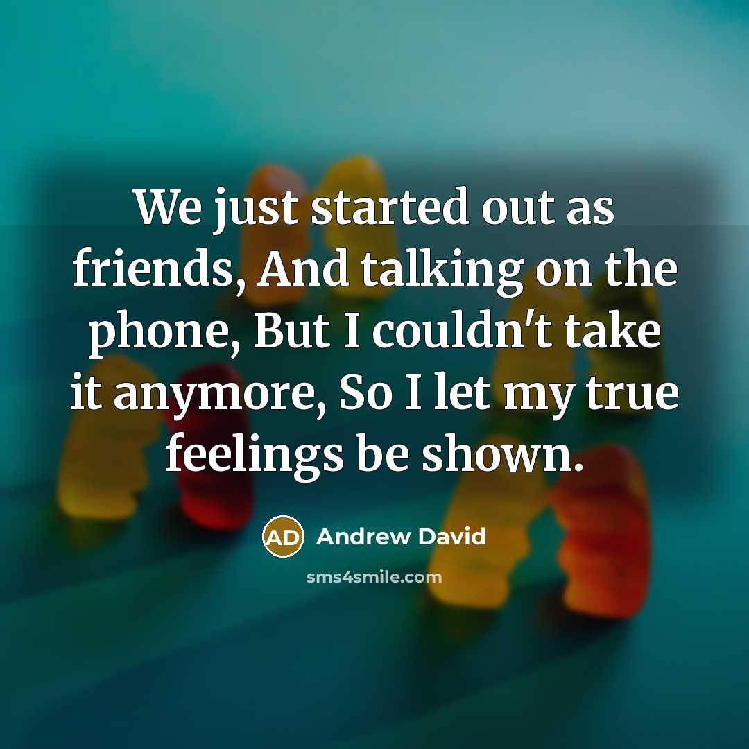 “We just started out as friends, And talking on the…” quote by Andrew David