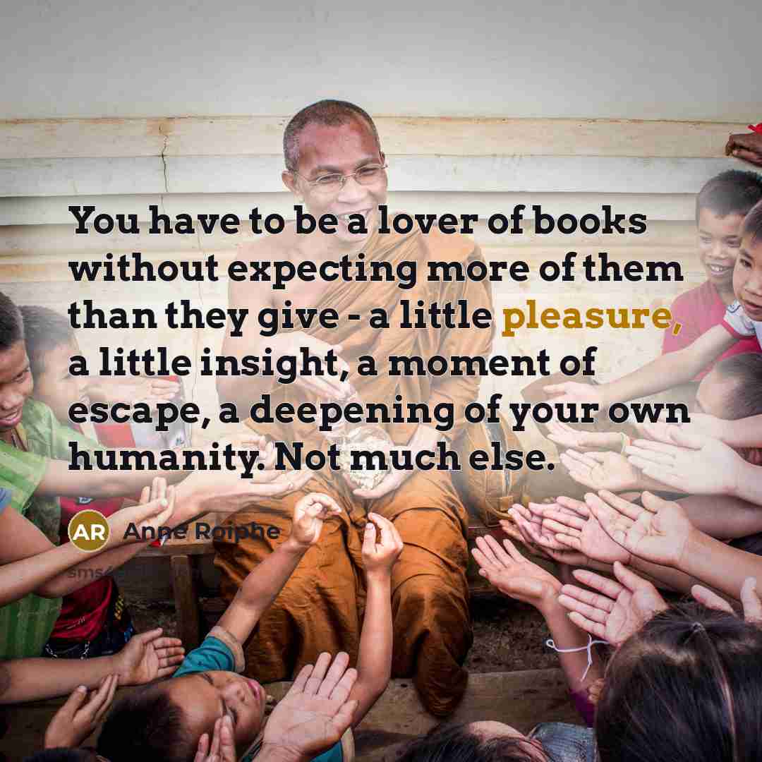 “You have to be a lover of books without expecting…” quote by Anne Roiphe