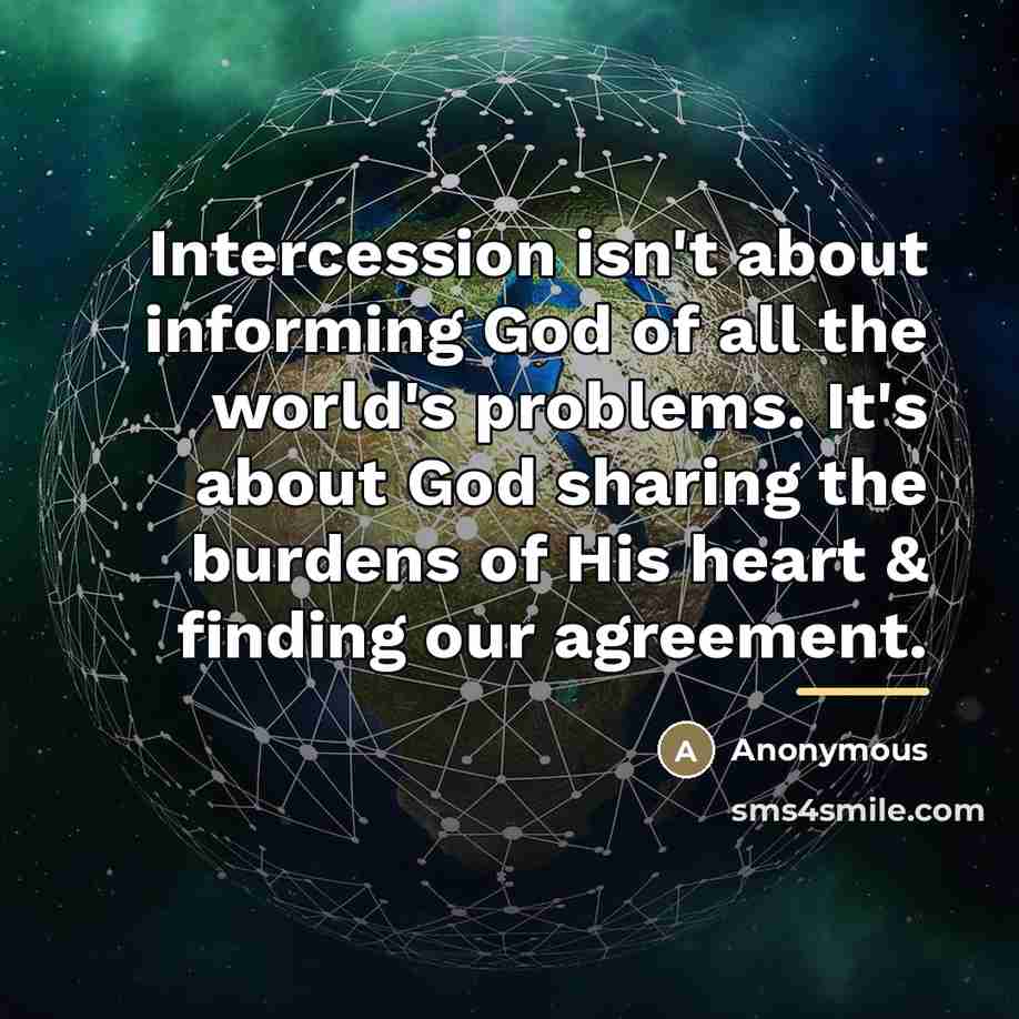 “Intercession isn't about informing God of all the world's problems.…” quote by Anonymous