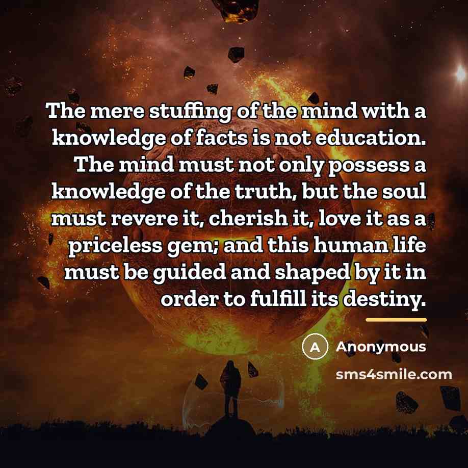 “The mere stuffing of the mind with a knowledge of…” quote by Anonymous