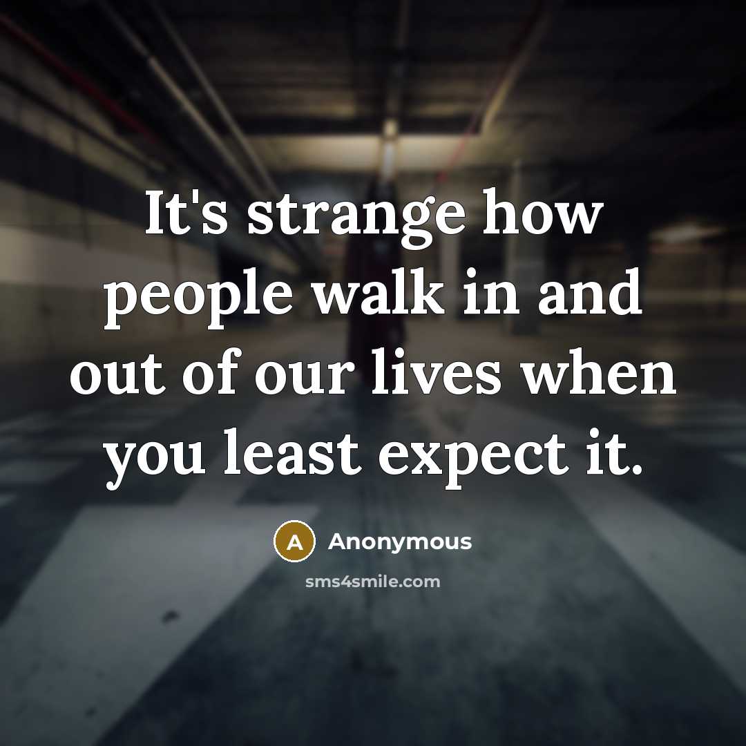 “It's strange how people walk in and out of our…” quote by Anonymous