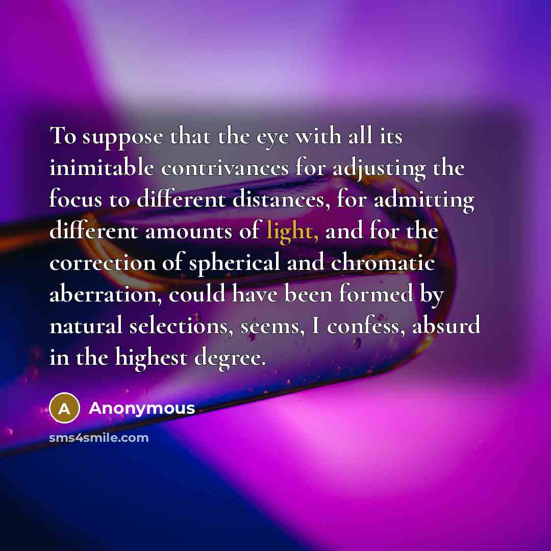 “To suppose that the eye with all its inimitable contrivances…” quote by Anonymous