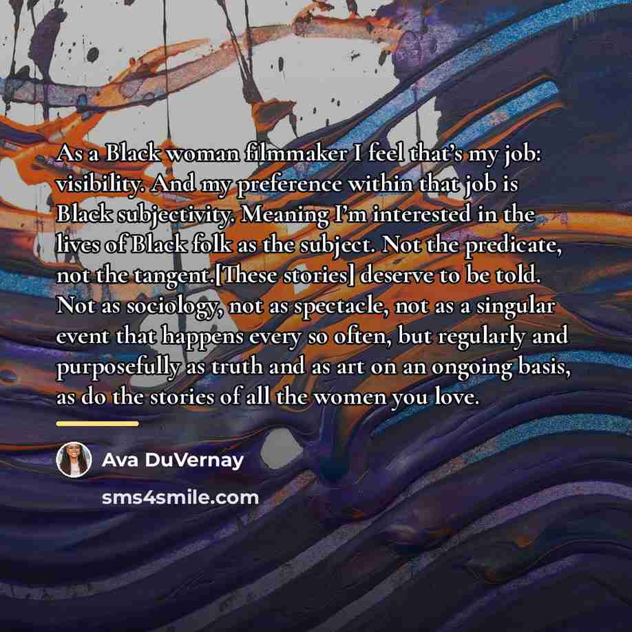 “As a Black woman filmmaker I feel that’s my job:…” quote by Ava DuVernay