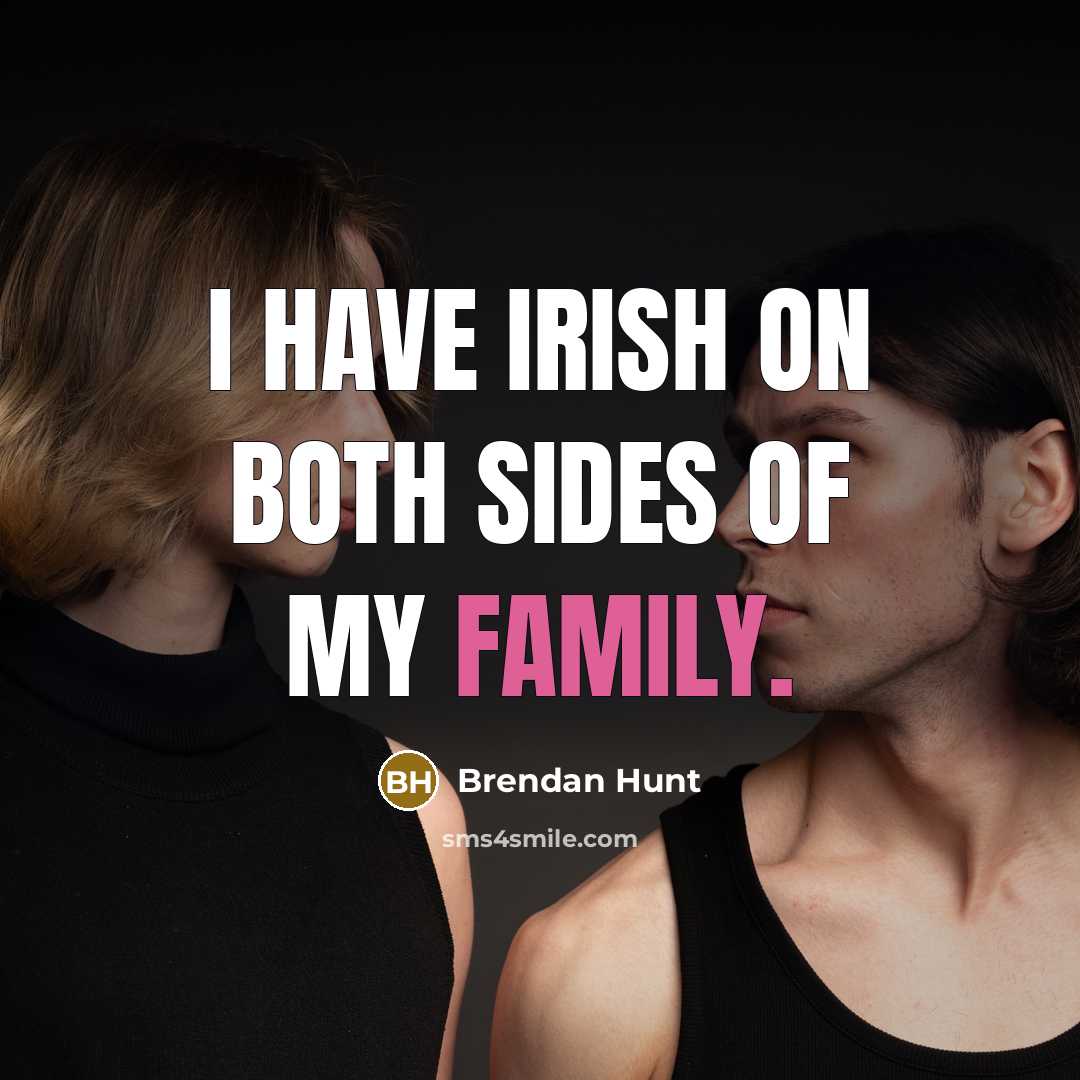 “I have Irish on both sides of my family.…” quote by Brendan Hunt