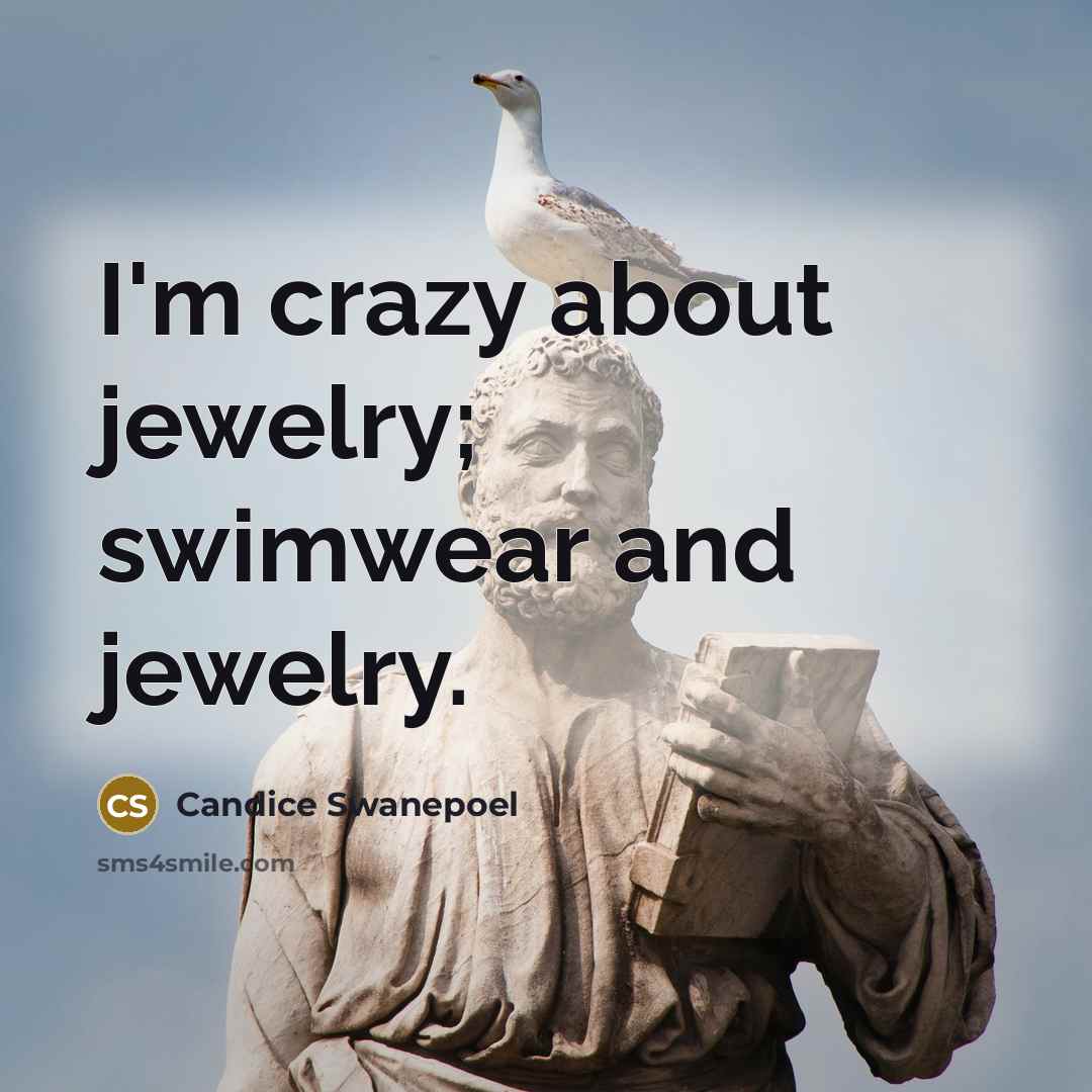 “I'm crazy about jewelry; swimwear and jewelry.…” quote by Candice Swanepoel