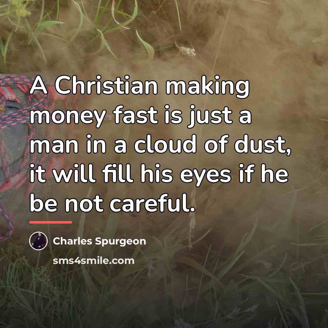 “A Christian making money fast is just a man in…” quote by Charles Spurgeon