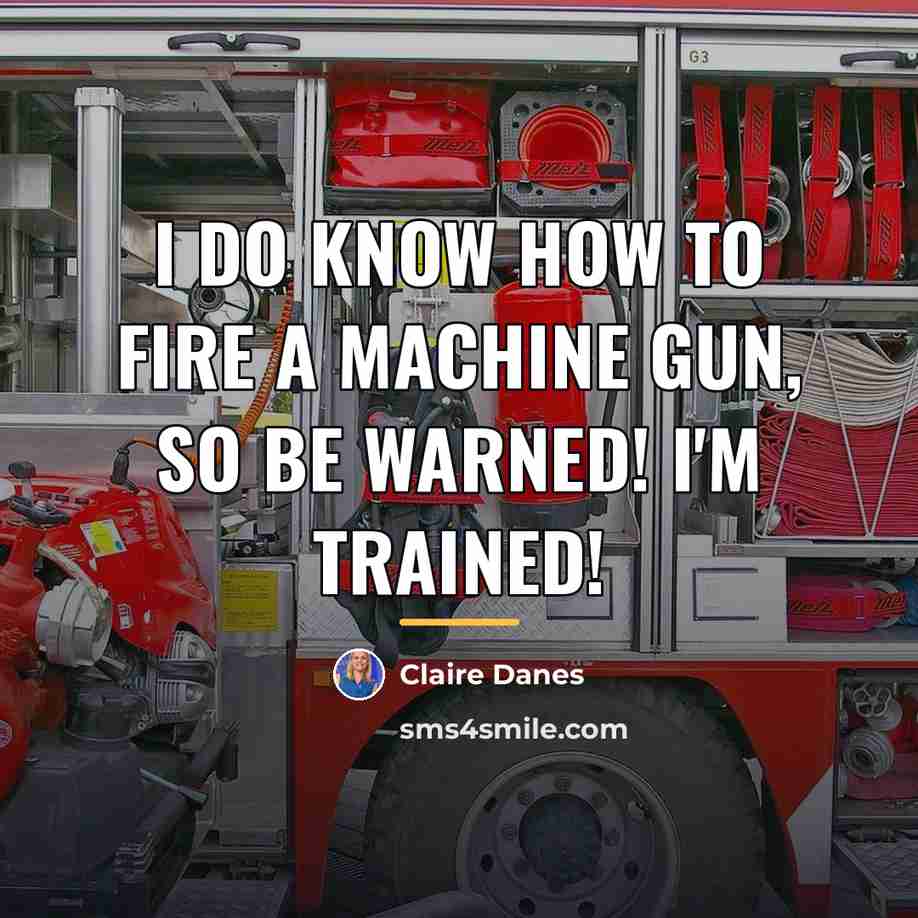 “I do know how to fire a machine gun, so…” quote by Claire Danes
