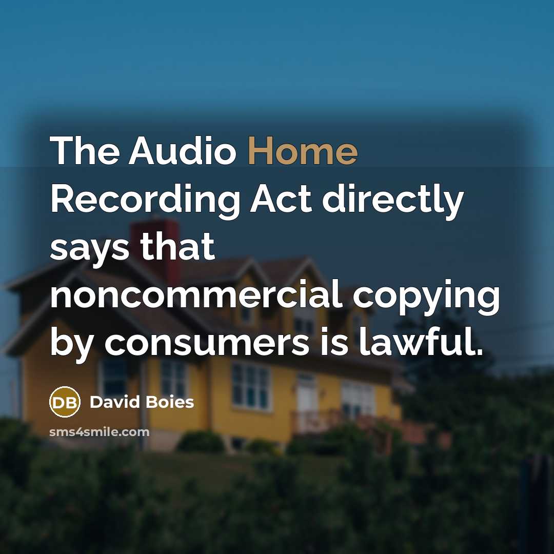 “The Audio Home Recording Act directly says that noncommercial copying…” quote by David Boies