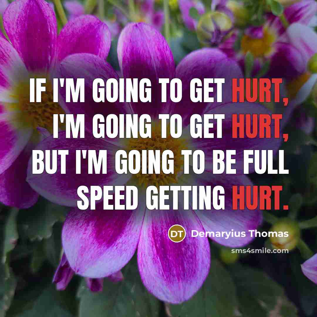 “If I'm going to get hurt, I'm going to get…” quote by Demaryius Thomas
