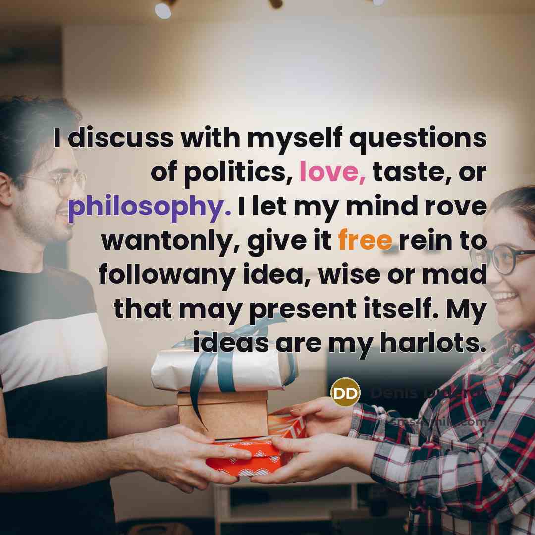 “I discuss with myself questions of politics, love, taste, or…” quote by Denis Diderot