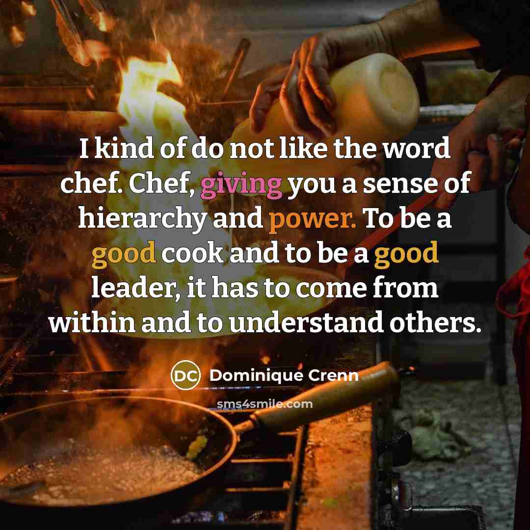 “I kind of do not like the word chef. Chef,…” quote by Dominique Crenn