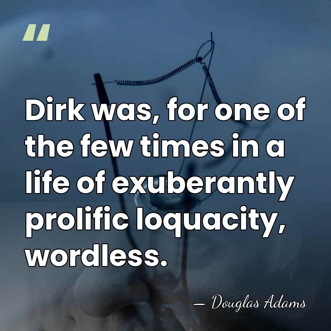 Dirk was, for one of the few times in a life of&hellip; - Douglas Adams