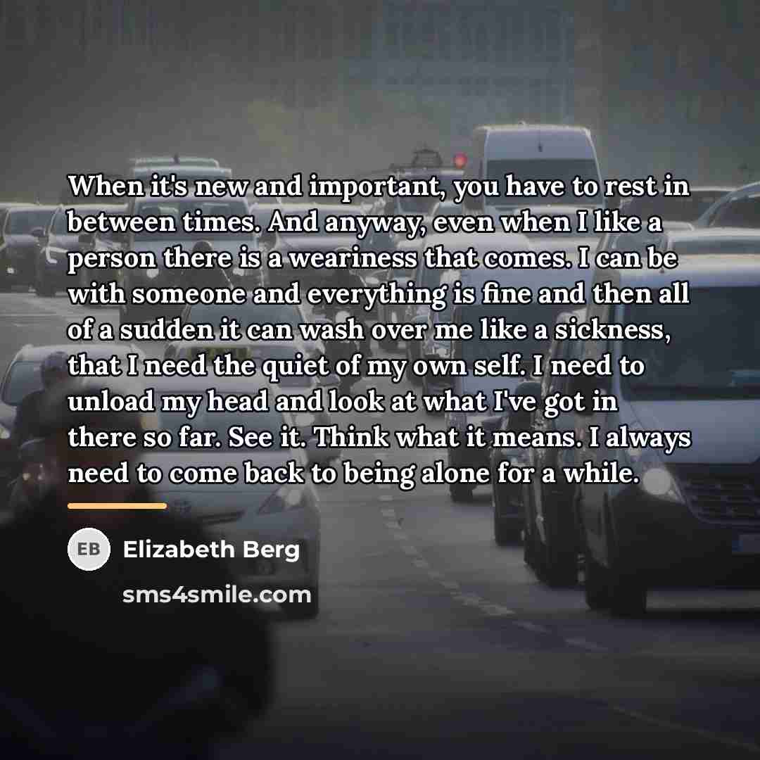 “When it's new and important, you have to rest in…” quote by Elizabeth Berg