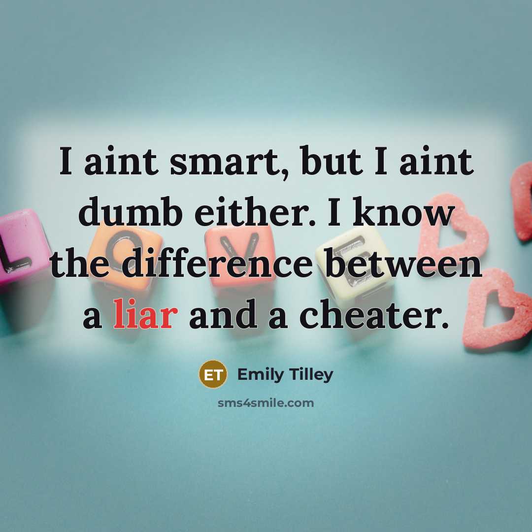“I aint smart, but I aint dumb either. I know…” quote by Emily Tilley