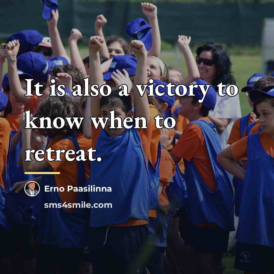 “It is also a victory to know when to retreat.…” quote by Erno Paasilinna