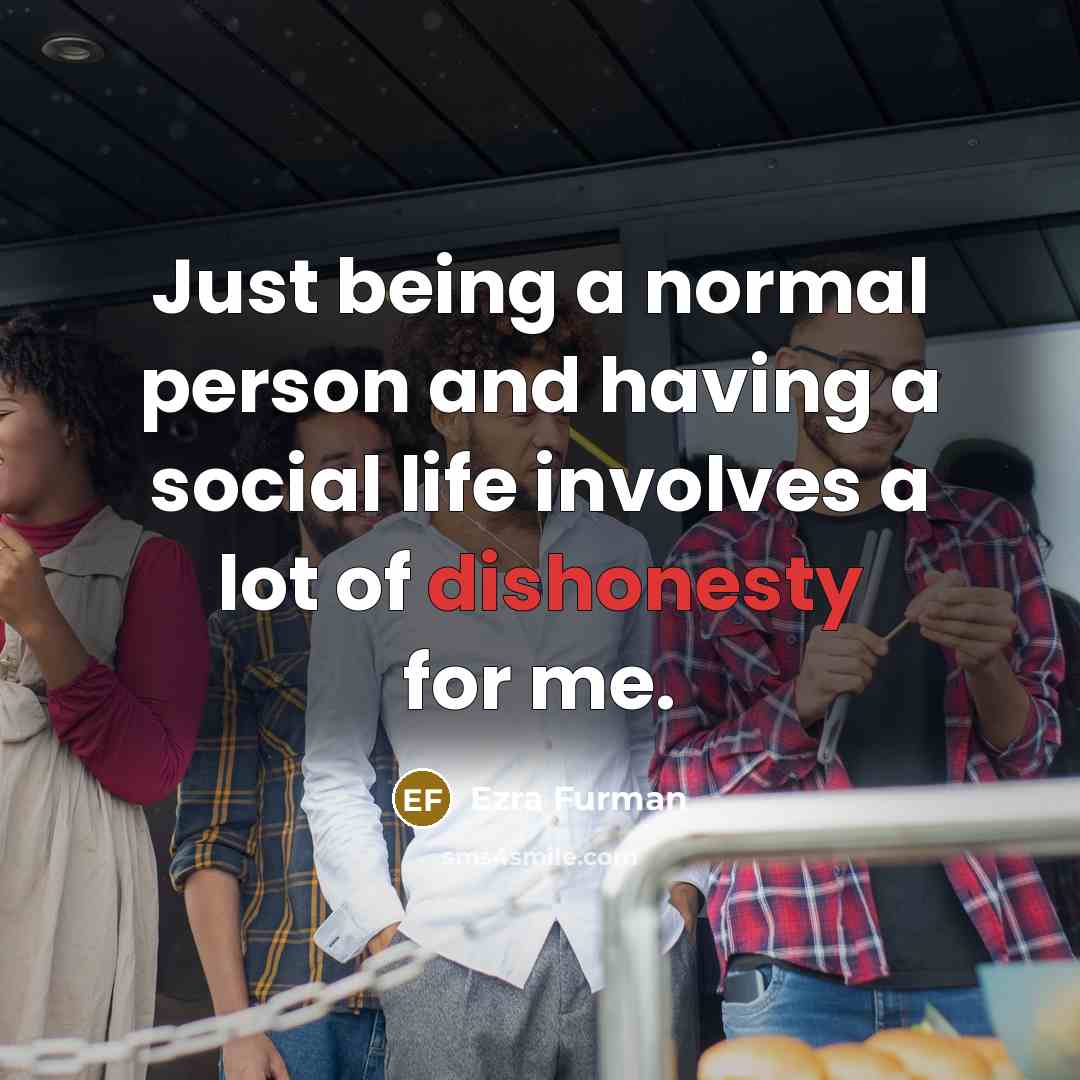 “Just being a normal person and having a social life…” quote by Ezra Furman