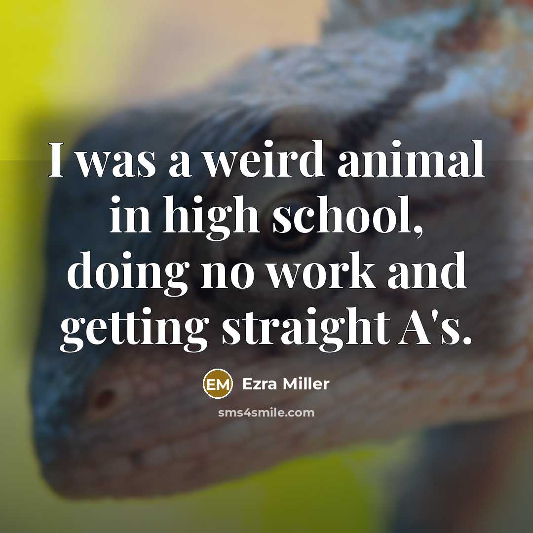 “I was a weird animal in high school, doing no…” quote by Ezra Miller