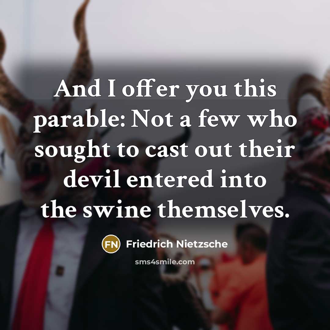 “And I offer you this parable: Not a few who…” quote by Friedrich Nietzsche