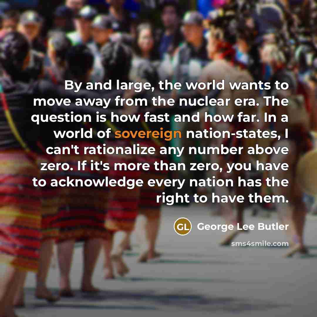 “By and large, the world wants to move away from…” quote by George Lee Butler