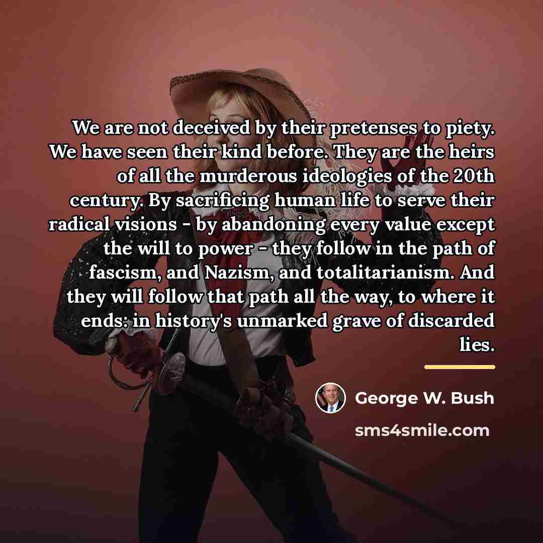 “We are not deceived by their pretenses to piety. We…” quote by George W. Bush