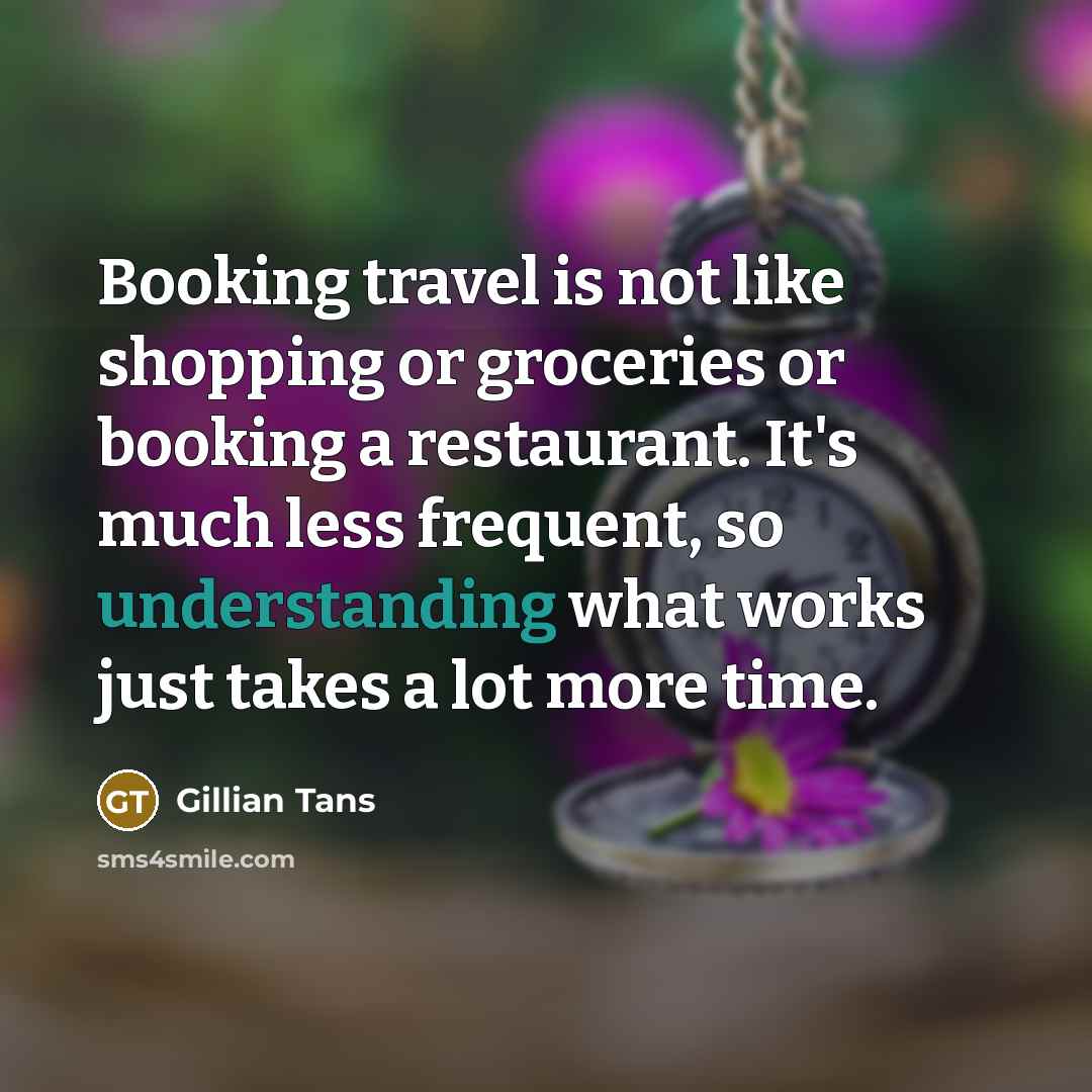 “Booking travel is not like shopping or groceries or booking…” quote by Gillian Tans