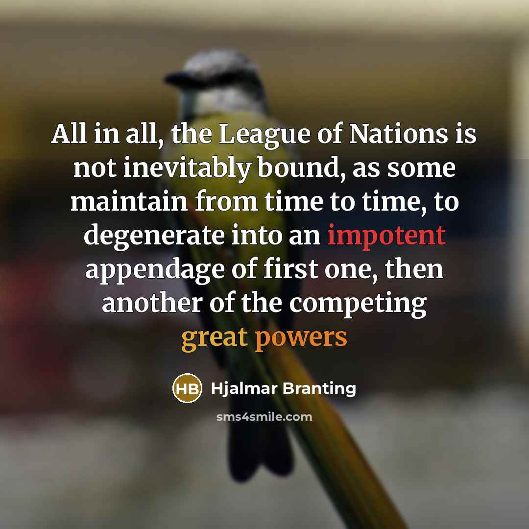 “All in all, the League of Nations is not inevitably…” quote by Hjalmar Branting