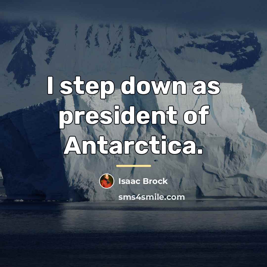 “I step down as president of Antarctica.…” quote by Isaac Brock