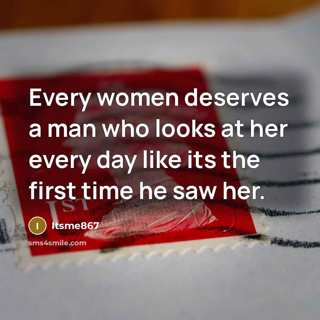 “Every women deserves a man who looks at her every…” quote by Itsme867