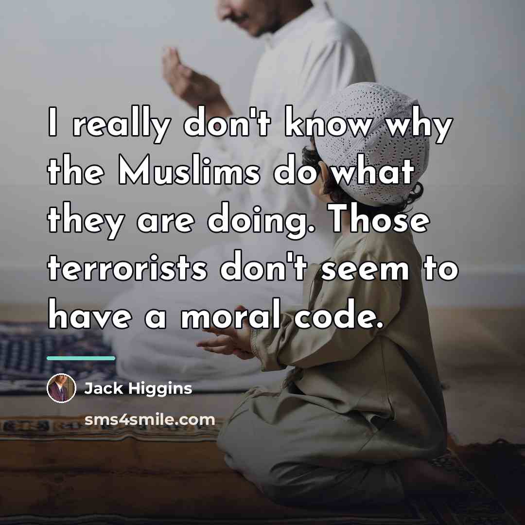 “I really don't know why the Muslims do what they…” quote by Jack Higgins