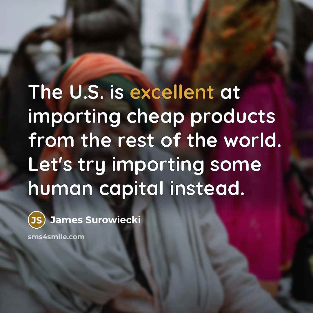 “The U.S. is excellent at importing cheap products from the…” quote by James Surowiecki