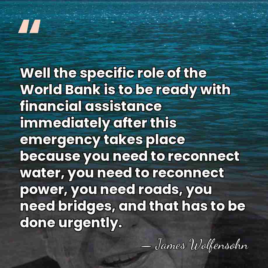 Well the specific role of the World Bank is to be ready&hellip; - James Wolfensohn