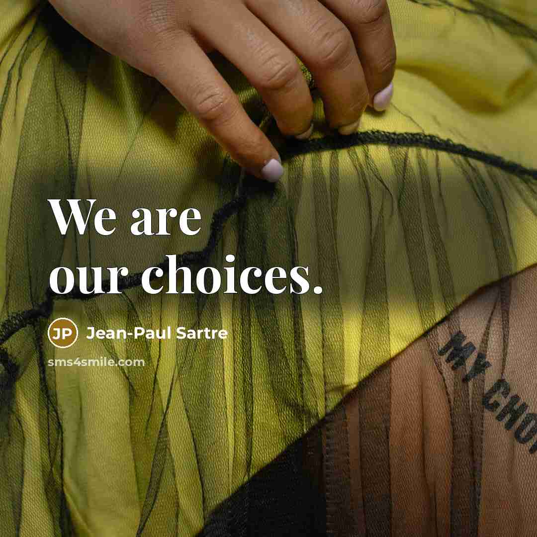 “We are our choices.…” quote by Jean-Paul Sartre