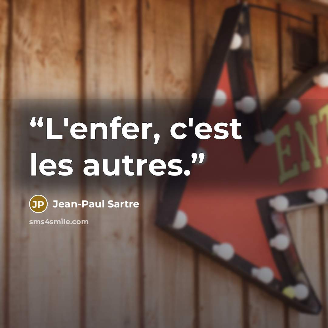 “L'enfer, c'est les autres.” quote by Jean-Paul Sartre