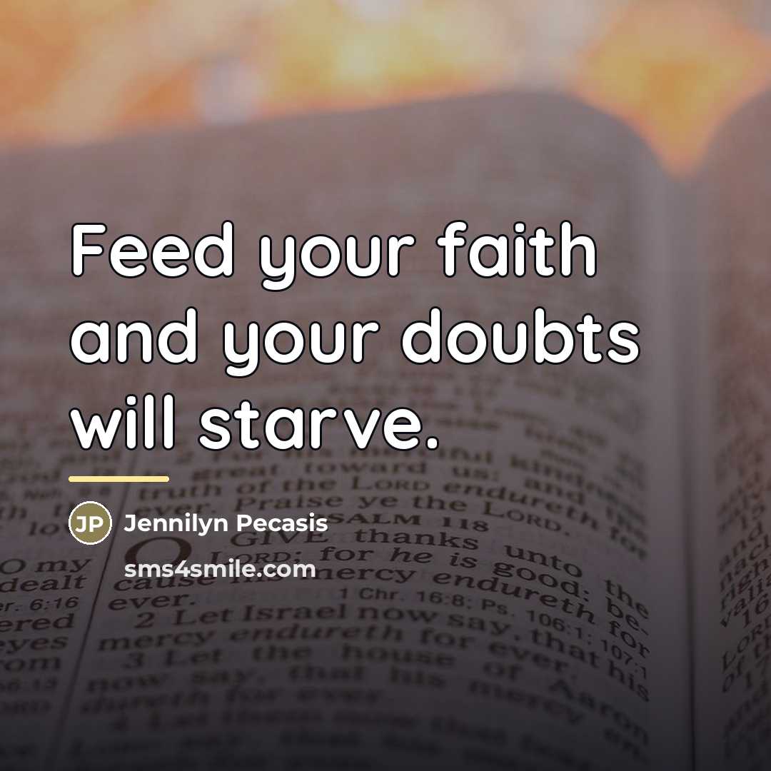 “Feed your faith and your doubts will starve.…” quote by Jennilyn Pecasis