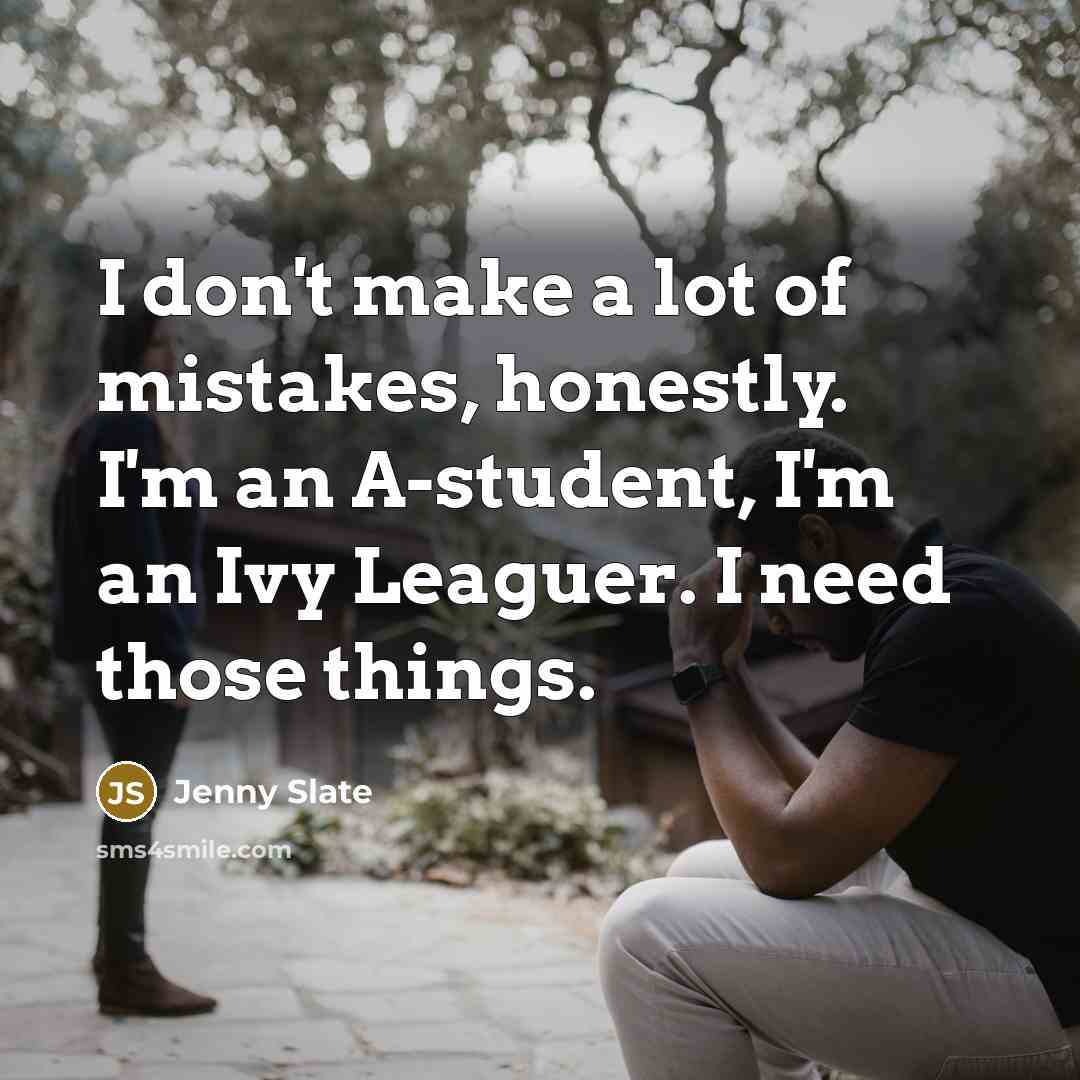 “I don't make a lot of mistakes, honestly. I'm an…” quote by Jenny Slate