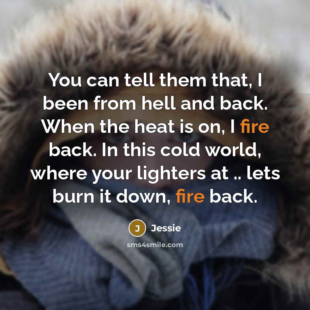 “You can tell them that, I been from hell and…” quote by Jessie