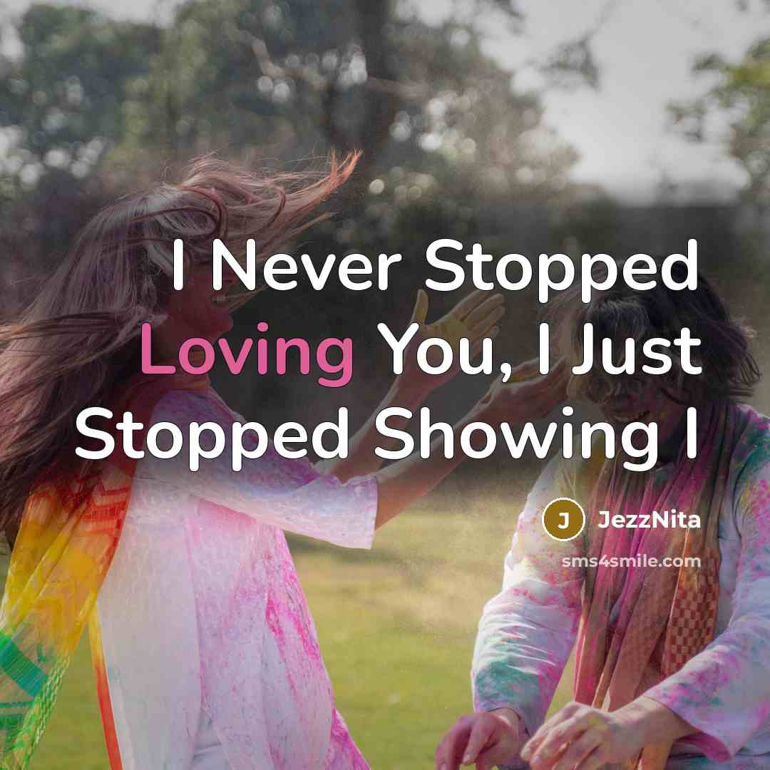 “I Never Stopped Loving You, I Just Stopped Showing I…” quote by JezzNita